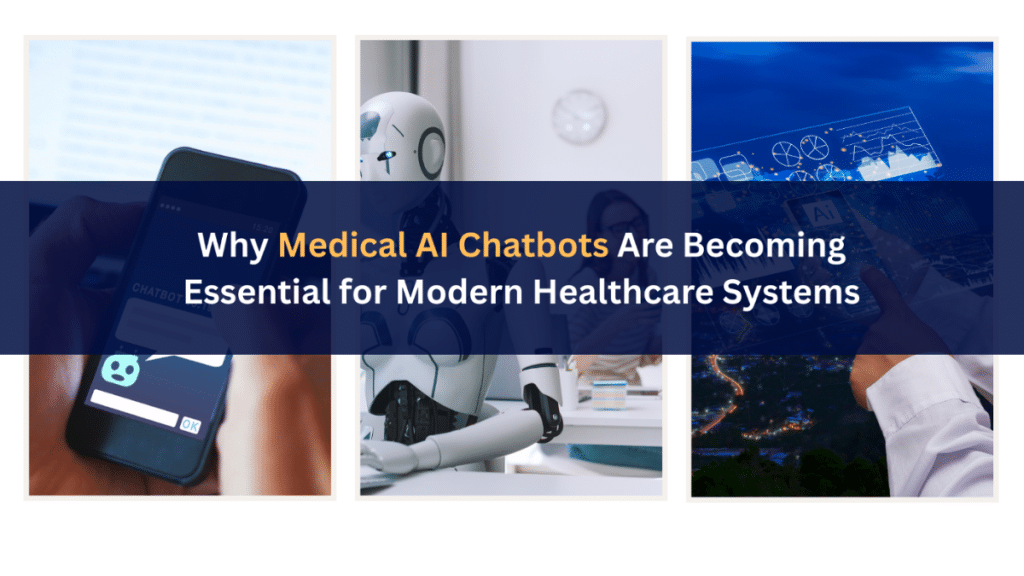 Why Medical AI Chatbots Are Becoming Essential for Modern Healthcare Systems