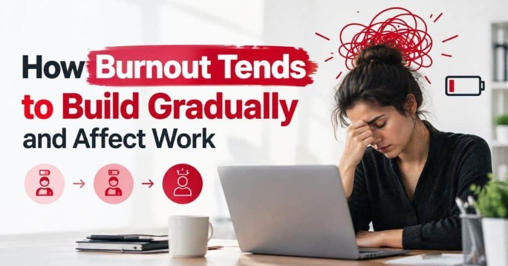 How Burnout Tends to Build Gradually and Affect Work Image 1 of How Burnout Tends to Build Gradually and Affect Work